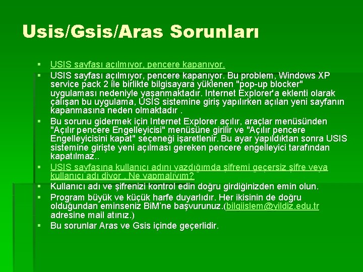 Usis/Gsis/Aras Sorunları § USIS sayfası açılmıyor, pencere kapanıyor. Bu problem, Windows XP service pack