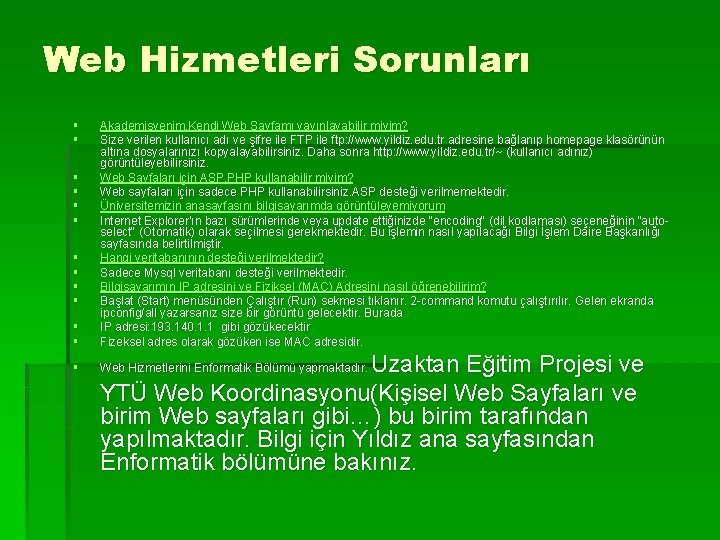 Web Hizmetleri Sorunları § § § Akademisyenim. Kendi Web Sayfamı yayınlayabilir miyim? Size verilen