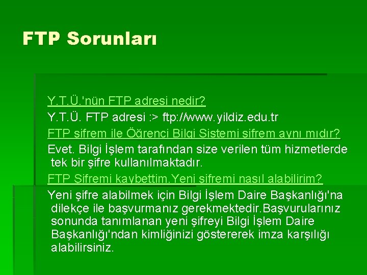 FTP Sorunları Y. T. Ü. 'nün FTP adresi nedir? Y. T. Ü. FTP adresi