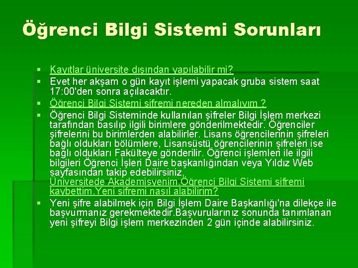 Öğrenci Bilgi Sistemi Sorunları § § Kayıtlar üniversite dışından yapılabilir mi? Evet her akşam