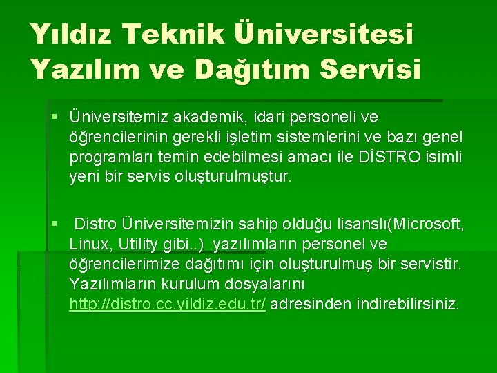 Yıldız Teknik Üniversitesi Yazılım ve Dağıtım Servisi § Üniversitemiz akademik, idari personeli ve öğrencilerinin