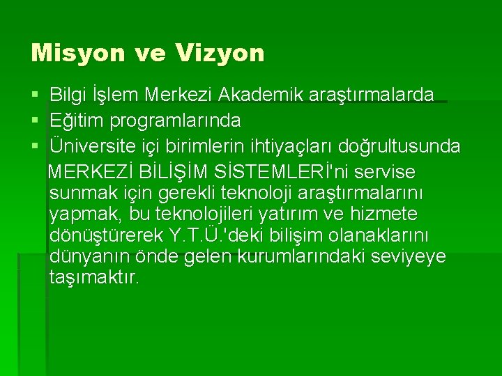 Misyon ve Vizyon § Bilgi İşlem Merkezi Akademik araştırmalarda § Eğitim programlarında § Üniversite