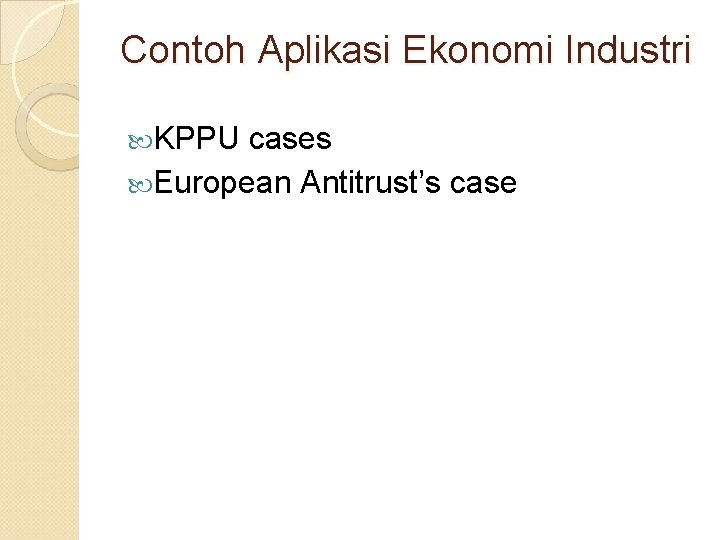 Contoh Aplikasi Ekonomi Industri KPPU cases European Antitrust’s case 