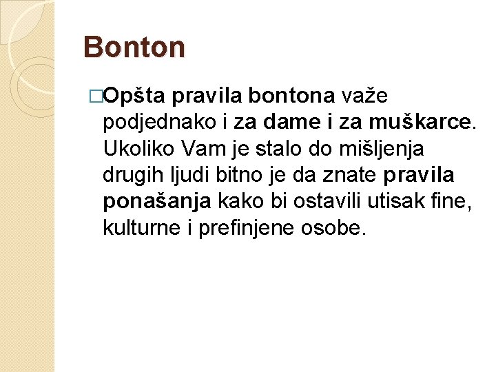 Bonton �Opšta pravila bontona važe podjednako i za dame i za muškarce. Ukoliko Vam