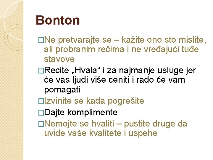 Bonton �Ne pretvarajte se – kažite ono sto mislite, ali probranim rečima i ne