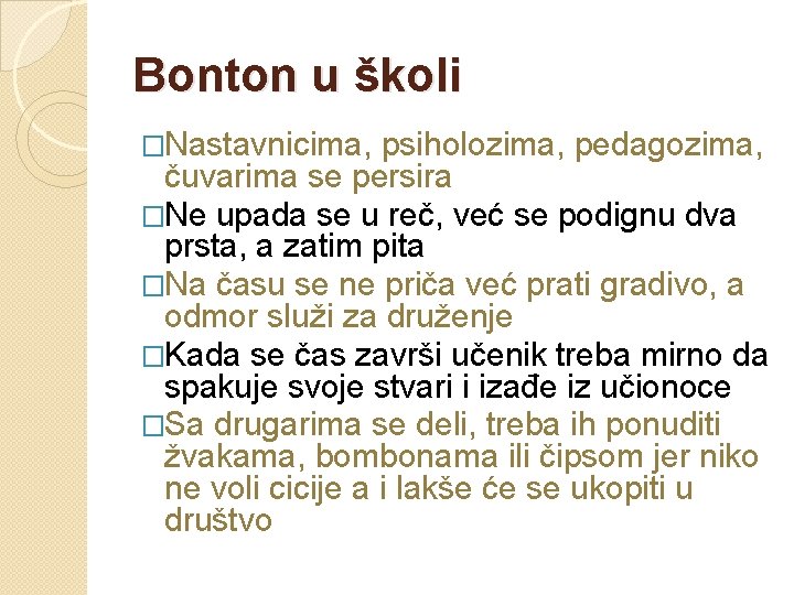 Bonton u školi �Nastavnicima, psiholozima, pedagozima, čuvarima se persira �Ne upada se u reč,