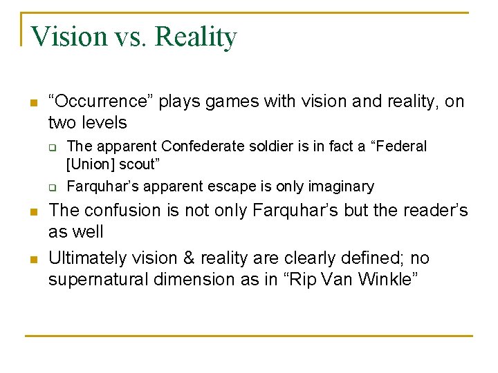 Vision vs. Reality n “Occurrence” plays games with vision and reality, on two levels