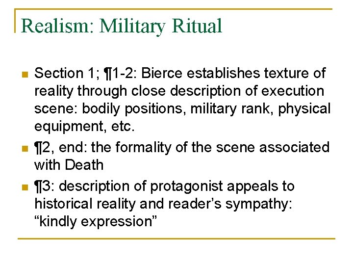 Realism: Military Ritual n n n Section 1; ¶ 1 -2: Bierce establishes texture