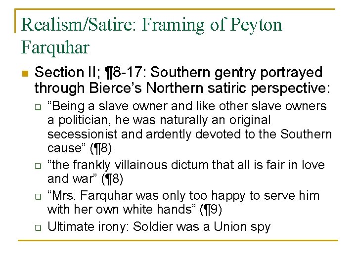 Realism/Satire: Framing of Peyton Farquhar n Section II; ¶ 8 -17: Southern gentry portrayed