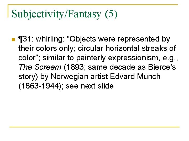 Subjectivity/Fantasy (5) n ¶ 31: whirling: “Objects were represented by their colors only; circular