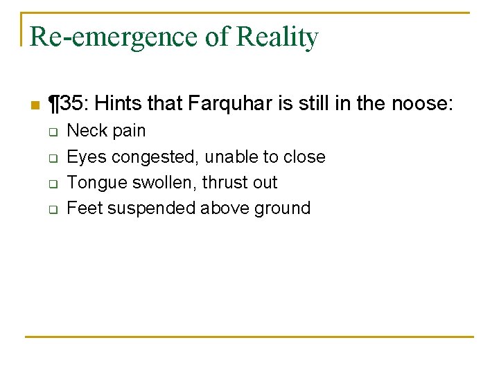 Re-emergence of Reality n ¶ 35: Hints that Farquhar is still in the noose: