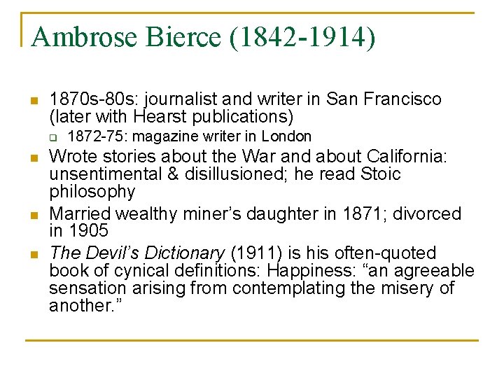 Ambrose Bierce (1842 -1914) n 1870 s-80 s: journalist and writer in San Francisco