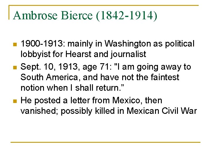 Ambrose Bierce (1842 -1914) n n n 1900 -1913: mainly in Washington as political