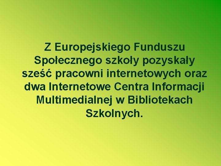 Z Europejskiego Funduszu Społecznego szkoły pozyskały sześć pracowni internetowych oraz dwa Internetowe Centra Informacji