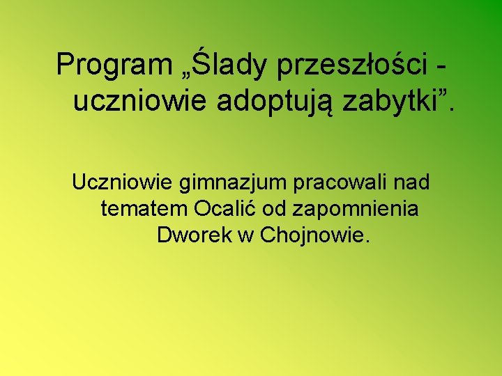 Program „Ślady przeszłości uczniowie adoptują zabytki”. Uczniowie gimnazjum pracowali nad tematem Ocalić od zapomnienia