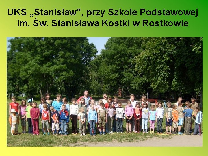 UKS „Stanisław”, przy Szkole Podstawowej im. Św. Stanisława Kostki w Rostkowie 