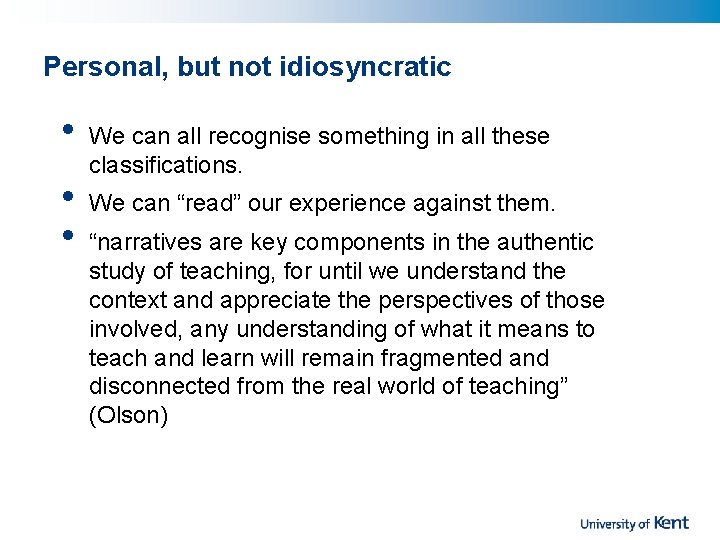 Personal, but not idiosyncratic • • • We can all recognise something in all