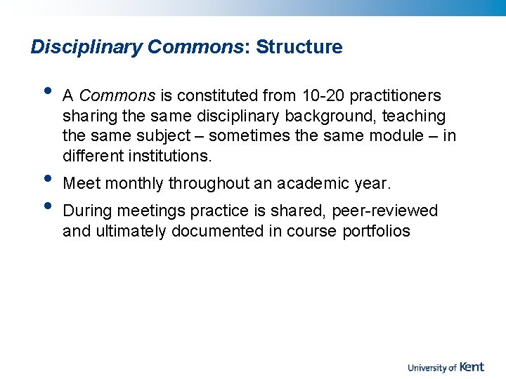 Disciplinary Commons: Structure • • • A Commons is constituted from 10 -20 practitioners