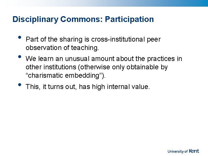 Disciplinary Commons: Participation • • • Part of the sharing is cross-institutional peer observation