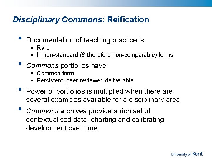 Disciplinary Commons: Reification • Documentation of teaching practice is: • Commons portfolios have: •