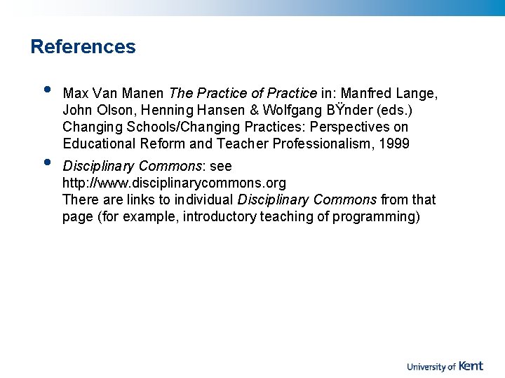 References • • Max Van Manen The Practice of Practice in: Manfred Lange, John