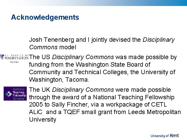 Acknowledgements Josh Tenenberg and I jointly devised the Disciplinary Commons model The US Disciplinary