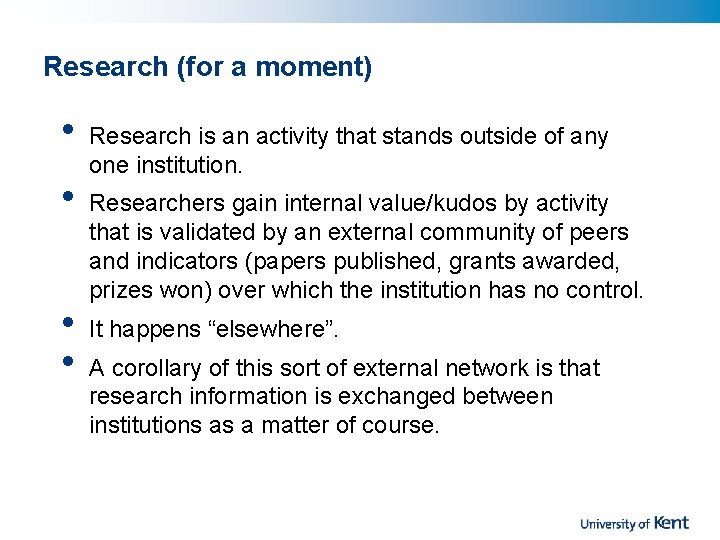 Research (for a moment) • • Research is an activity that stands outside of