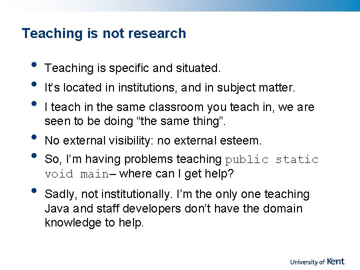 Teaching is not research • • • Teaching is specific and situated. It’s located
