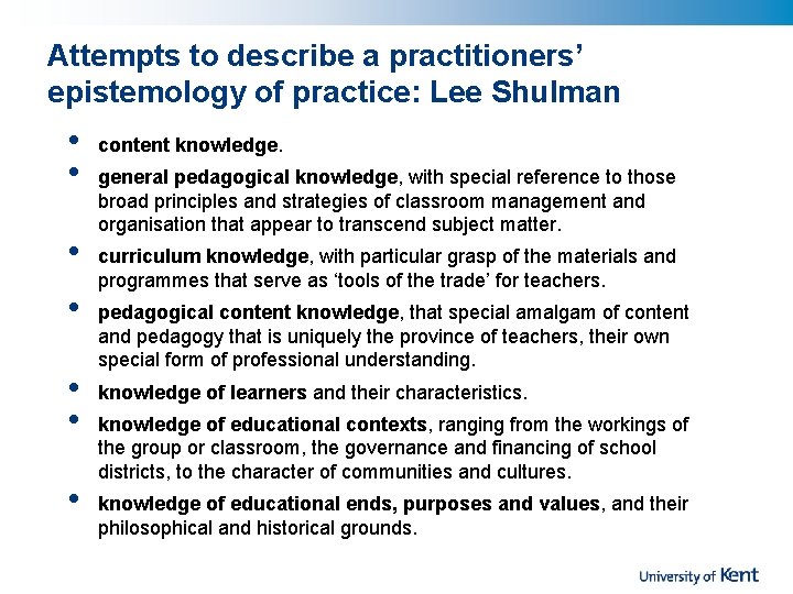 Attempts to describe a practitioners’ epistemology of practice: Lee Shulman • • content knowledge.