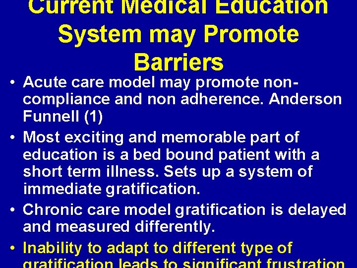 Current Medical Education System may Promote Barriers • Acute care model may promote noncompliance