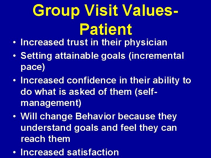 Group Visit Values. Patient • Increased trust in their physician • Setting attainable goals