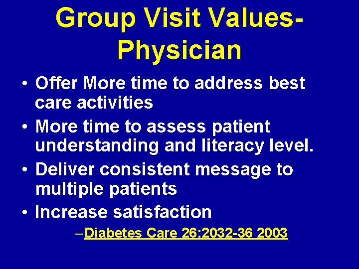 Group Visit Values. Physician • Offer More time to address best care activities •