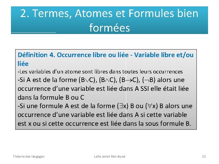 2. Termes, Atomes et Formules bien formées Définition 4. Occurrence libre ou liée -