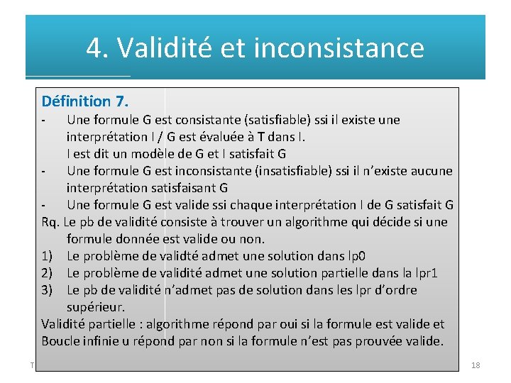 4. Validité et inconsistance Définition 7. - Une formule G est consistante (satisfiable) ssi