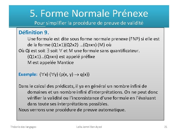 5. Forme Normale Prénexe Pour simplifier la procédure de preuve de validité Définition 9.