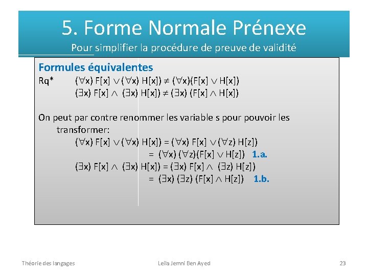 5. Forme Normale Prénexe Pour simplifier la procédure de preuve de validité Formules équivalentes
