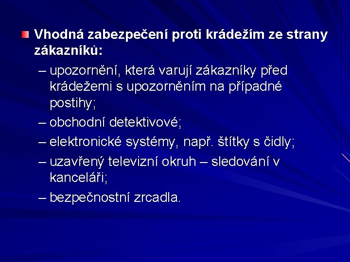 Vhodná zabezpečení proti krádežím ze strany zákazníků: – upozornění, která varují zákazníky před krádežemi