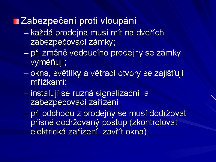 Zabezpečení proti vloupání – každá prodejna musí mít na dveřích zabezpečovací zámky; – při