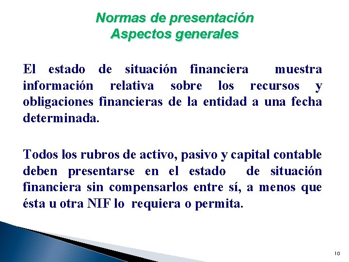 Normas de presentación Aspectos generales El estado de situación financiera muestra información relativa sobre