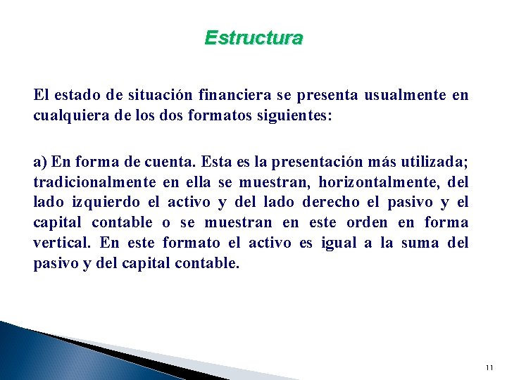 Estructura El estado de situación financiera se presenta usualmente en cualquiera de los dos