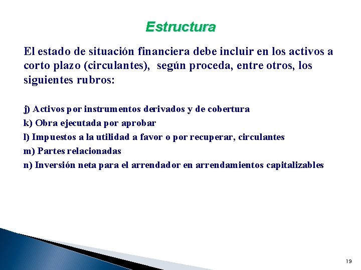 Estructura El estado de situación financiera debe incluir en los activos a corto plazo