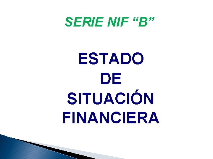 SERIE NIF “B” ESTADO DE SITUACIÓN FINANCIERA 