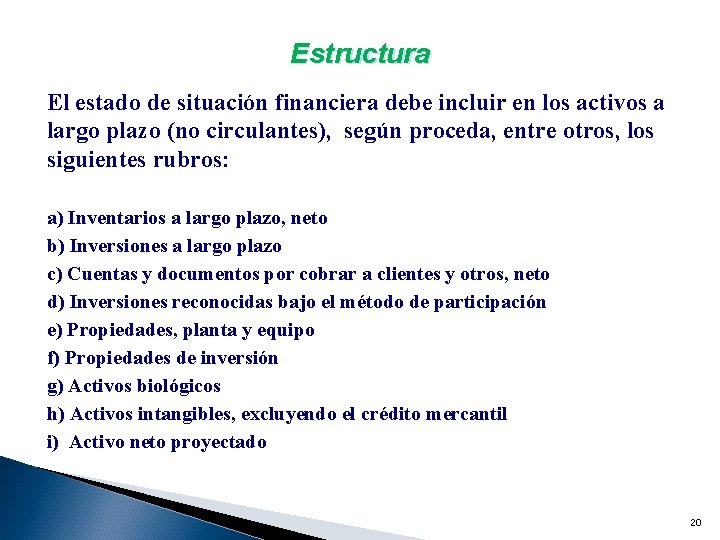 Estructura El estado de situación financiera debe incluir en los activos a largo plazo