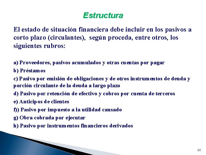 Estructura El estado de situación financiera debe incluir en los pasivos a corto plazo