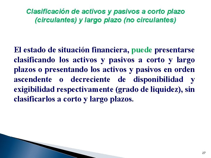 Clasificación de activos y pasivos a corto plazo (circulantes) y largo plazo (no circulantes)