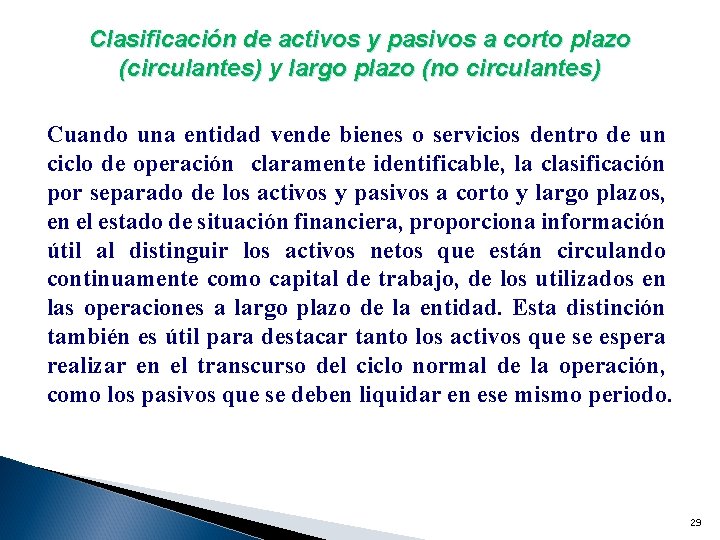 Clasificación de activos y pasivos a corto plazo (circulantes) y largo plazo (no circulantes)