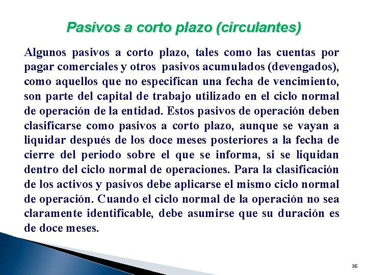 Pasivos a corto plazo (circulantes) Algunos pasivos a corto plazo, tales como las cuentas