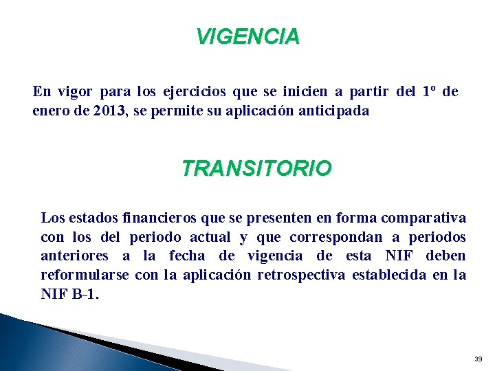 VIGENCIA En vigor para los ejercicios que se inicien a partir del 1º de