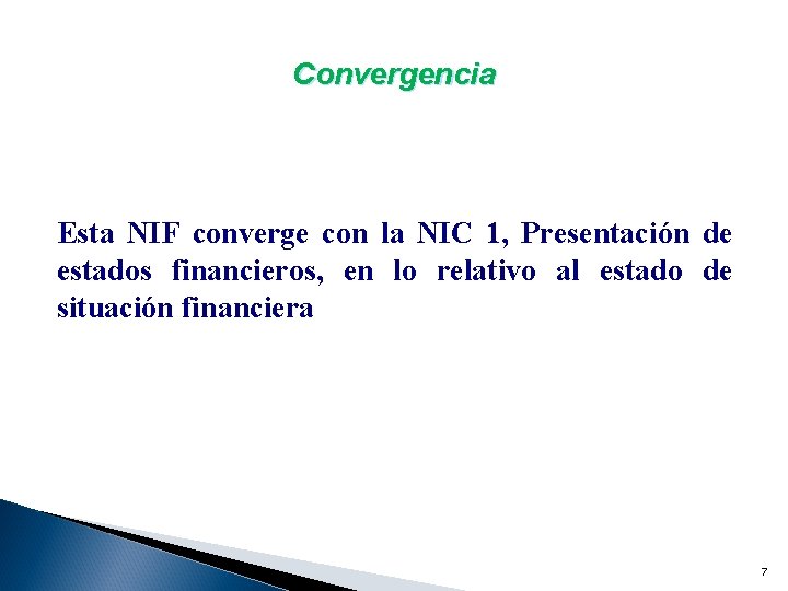 Convergencia Esta NIF converge con la NIC 1, Presentación de estados financieros, en lo