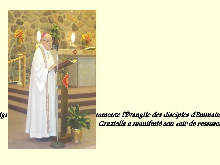 Mgr. Paul-Émile Charbonneau commente l'Évangile des disciples d'Emmaüs lumière la façon dont S. Graziella
